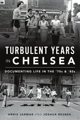 Les années turbulentes à Chelsea : Documenter la vie dans les années 70 et 80 - Turbulent Years in Chelsea: Documenting Life in the 70s and 80s