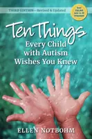 Dix choses que tout enfant autiste aimerait savoir, 3e édition : Révisé et mis à jour - Ten Things Every Child with Autism Wishes You Knew, 3rd Edition: Revised and Updated