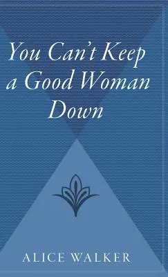 Une bonne femme ne se laisse pas abattre - You Can't Keep a Good Woman Down