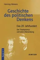 Histoire De La Pensée Politique : Volume 4.1 : Le XXe Siècle. Le totalitarisme et son renversement - Geschichte Des Politischen Denkens: Band 4.1: Das 20. Jahrhundert. Der Totalitarismus Und Seine berwindung