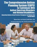 Le système de planification globale de l'autisme (CAPS) pour les personnes atteintes de troubles du spectre autistique et de handicaps connexes : l'intégration des pratiques fondées sur des données probantes - The Comprehensive Autism Planning System (CAPS) for Individuals With Autism Spectrum Disorders and Related Disabilities Integrating Evidence-Based Pra