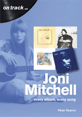 Joni Mitchell : Chaque album, chaque chanson - Joni Mitchell: Every Album, Every Song