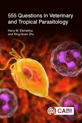 555 questions en parasitologie vétérinaire et tropicale - 555 Questions in Veterinary and Tropical Parasitology