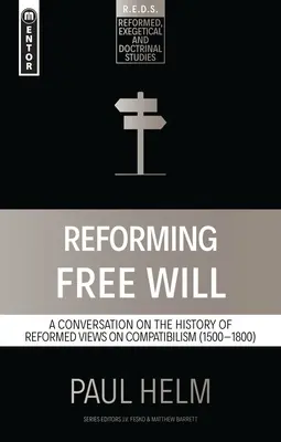 La réforme du libre arbitre : Une conversation sur l'histoire des points de vue réformés - Reforming Free Will: A Conversation on the History of Reformed Views