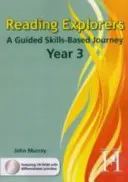 Explorateurs de lecture - Année 3 - Un voyage guidé axé sur les compétences - Reading Explorers - Year 3 - A Guided Skills-based Journey