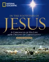 Sur les traces de Jésus, 2e édition : Une chronique de sa vie et des origines du christianisme - In the Footsteps of Jesus, 2nd Edition: A Chronicle of His Life and the Origins of Christianity