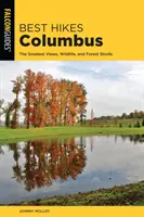 Meilleures randonnées à Columbus : Les plus belles vues, la faune et la flore et les promenades en forêt - Best Hikes Columbus: The Greatest Views, Wildlife, and Forest Strolls