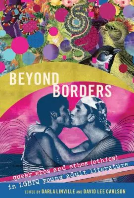 Au-delà des frontières : Queer Eros et Ethos (éthique) dans la littérature pour jeunes adultes LGBTQ - Beyond Borders: Queer Eros and Ethos (Ethics) in LGBTQ Young Adult Literature