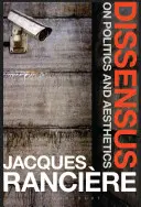 Le consensus : Sur la politique et l'esthétique - Dissensus: On Politics and Aesthetics