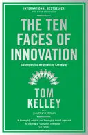 Les dix visages de l'innovation - Stratégies pour stimuler la créativité - Ten Faces of Innovation - Strategies for Heightening Creativity