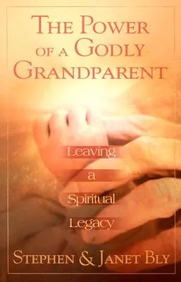 Le pouvoir d'un grand-parent pieux : Laisser un héritage spirituel - The Power of a Godly Grandparent: Leaving a Spiritual Legacy