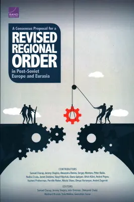 Une proposition de consensus pour un ordre régional révisé dans l'Europe post-soviétique et l'Eurasie - A Consensus Proposal for a Revised Regional Order in Post-Soviet Europe and Eurasia