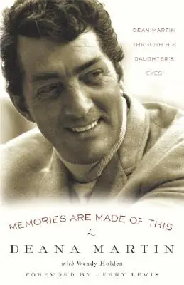 Les souvenirs sont faits de cela : Dean Martin à travers les yeux de sa fille - Memories Are Made of This: Dean Martin Through His Daughter's Eyes