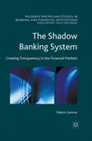 Le système bancaire parallèle : Créer la transparence sur les marchés financiers - The Shadow Banking System: Creating Transparency in the Financial Markets