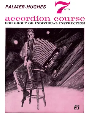 Palmer-Hughes Accordion Course, Bk 7 : Pour l'enseignement en groupe ou individuel - Palmer-Hughes Accordion Course, Bk 7: For Group or Individual Instruction