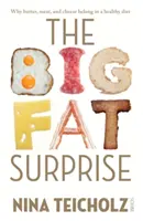 Big Fat Surprise - pourquoi le beurre, la viande et le fromage ont leur place dans un régime alimentaire sain - Big Fat Surprise - why butter, meat, and cheese belong in a healthy diet