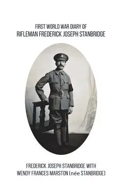 Journal du tirailleur Frederick Joseph Stanbridge pendant la Première Guerre mondiale - First World War Diary of Rifleman Frederick Joseph Stanbridge