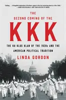 Le second avènement du KKK : Le Ku Klux Klan des années 1920 et la tradition politique américaine - The Second Coming of the KKK: The Ku Klux Klan of the 1920s and the American Political Tradition