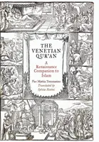 Le Coran vénitien : Un compagnon de la Renaissance pour l'Islam - The Venetian Qur'an: A Renaissance Companion to Islam