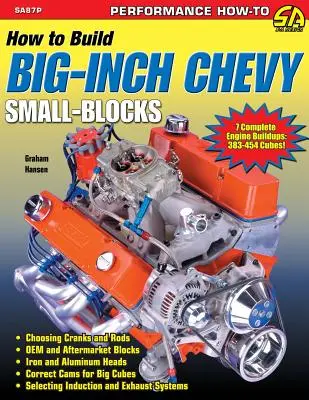 Comment construire des petits blocs Chevrolet de grande taille - How to Build Big-Inch Chevy Small-Blocks