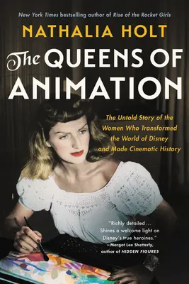 Les reines de l'animation : L'histoire inédite des femmes qui ont transformé le monde de Disney et marqué l'histoire du cinéma - The Queens of Animation: The Untold Story of the Women Who Transformed the World of Disney and Made Cinematic History