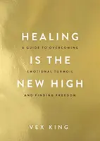 La guérison est le nouveau sommet - Un guide pour surmonter les troubles émotionnels et trouver la liberté : LE BEST-SELLER N°1 DU SUNDAY TIMES - Healing Is the New High - A Guide to Overcoming Emotional Turmoil and Finding Freedom: THE #1 SUNDAY TIMES BESTSELLER