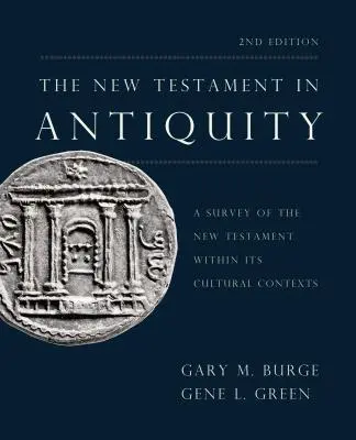 Le Nouveau Testament dans l'Antiquité, 2e édition : Une étude du Nouveau Testament dans ses contextes culturels - The New Testament in Antiquity, 2nd Edition: A Survey of the New Testament Within Its Cultural Contexts