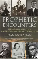 Rencontres prophétiques : La religion et la tradition radicale américaine - Prophetic Encounters: Religion and the American Radical Tradition