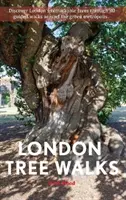 Promenades dans les arbres de Londres - Ambulations arboricoles autour de la métropole verte - London Tree Walks - Arboreal Ambles Around the Green Metropolis