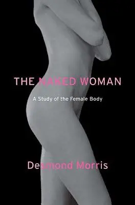 La femme nue : Une étude du corps féminin - The Naked Woman: A Study of the Female Body