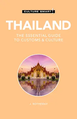 Thaïlande - La culture à votre portée ! Le guide essentiel des coutumes et de la culture - Thailand - Culture Smart!: The Essential Guide to Customs & Culture