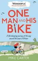 Un homme et son vélo : Un voyage qui change la vie autour de la côte britannique - One Man and His Bike: A Life-Changing Journey All the Way Around the Coast of Britain