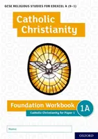 GCSE Études religieuses pour Edexcel A (9-1) : Manuel de base du christianisme catholique : Christianisme catholique pour l'épreuve 1 - GCSE Religious Studies for Edexcel A (9-1): Catholic Christianity Foundation Workbook: Catholic Christianity for Paper 1