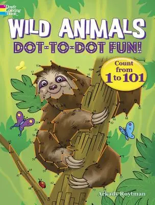 Animaux sauvages Dot-To-Dot Fun ! Comptez de 1 à 101 - Wild Animals Dot-To-Dot Fun!: Count from 1 to 101