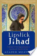 Lipstick Jihad : Les mémoires d'une enfance iranienne en Amérique et américaine en Iran - Lipstick Jihad: A Memoir of Growing Up Iranian in America and American in Iran