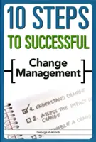 10 étapes pour une gestion du changement réussie - 10 Steps to Successful Change Management