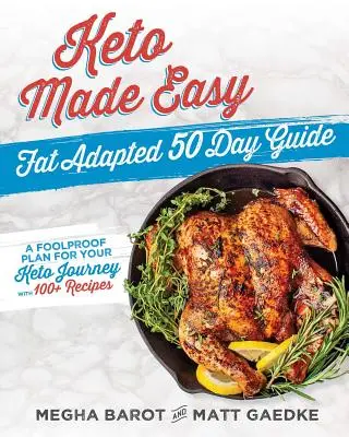 Keto Made Easy : Guide de 50 jours adapté aux graisses - Keto Made Easy: Fat Adapted 50 Day Guide