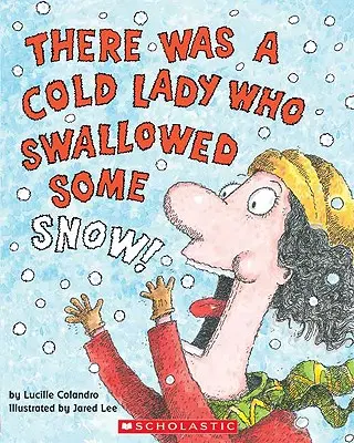 Il y avait une dame froide qui avait avalé de la neige ! - There Was a Cold Lady Who Swallowed Some Snow!