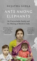 Des fourmis parmi les éléphants - Une famille d'intouchables et la construction de l'Inde moderne - Ants Among Elephants - An Untouchable Family and the Making of Modern India
