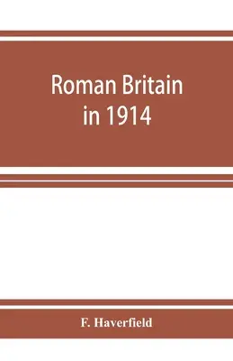 La Grande-Bretagne romaine en 1914 - Roman Britain in 1914