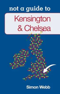 Kensington et Chelsea : Pas de guide pour - Kensington & Chelsea: Not a Guide to