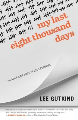 Mes huit mille derniers jours : Un homme américain septuagénaire - My Last Eight Thousand Days: An American Male in His Seventies