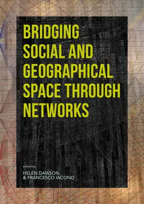 Des réseaux pour rapprocher l'espace social et l'espace géographique - Bridging Social and Geographical Space Through Networks