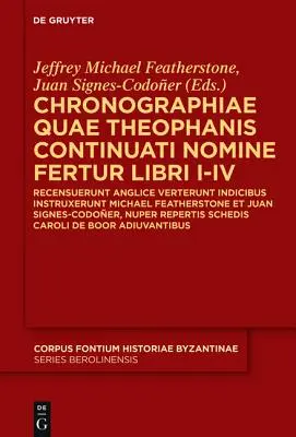 Chronographiae Quae Theophanis Continuati Nomine Fertur Libri I-IV : Recensuerunt Anglice Verterunt Indicibus Instruxerunt Michael Featherstone Et Juan - Chronographiae Quae Theophanis Continuati Nomine Fertur Libri I-IV: Recensuerunt Anglice Verterunt Indicibus Instruxerunt Michael Featherstone Et Juan