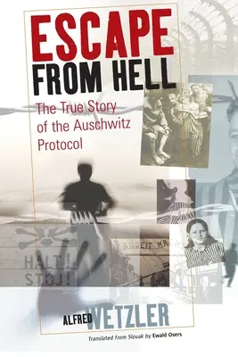 L'évasion de l'enfer : L'histoire vraie du protocole d'Auschwitz - Escape from Hell: The True Story of the Auschwitz Protocol