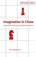 L'imagination aux échecs - Comment penser de manière créative et éviter les erreurs stupides - Imagination in Chess - How to Think Creatively and Avoid Foolish Mistakes