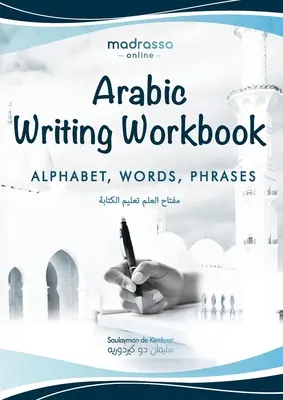 Manuel d'écriture arabe : Alphabet, mots, phrases⎜Apprendre à écrire l'arabe avec ce grand cahier d'écriture coloré. Pour les adultes a - Arabic Writing Workbook: Alphabet, Words, Sentences⎜Learn to write Arabic with this large and colorful handwriting workbook. For adults a