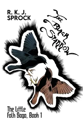 Le moineau noir : La saga des petites gens, livre 1 - The Black Sparrow: The Little Folk Saga, Book 1