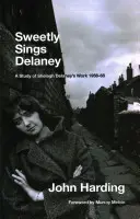 Sweetly Sings Delaney - Une étude de l'œuvre de Shelagh Delaney 1958-68 - Sweetly Sings Delaney - A Study of Shelagh Delaney's Work 1958-68