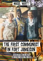 Premier communiste à Fort Jameson - Souvenirs d'Afrique et d'ailleurs 1955-2018 - First Communist in Fort Jameson - Recollections of Africa and other places 1955-2018